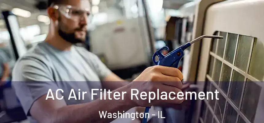  AC Air Filter Replacement Washington - IL