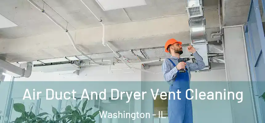  Air Duct And Dryer Vent Cleaning Washington - IL