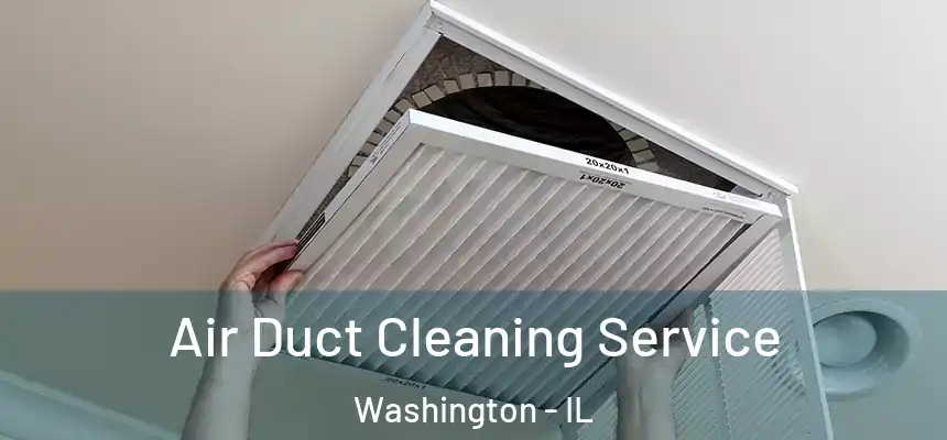  Air Duct Cleaning Service Washington - IL