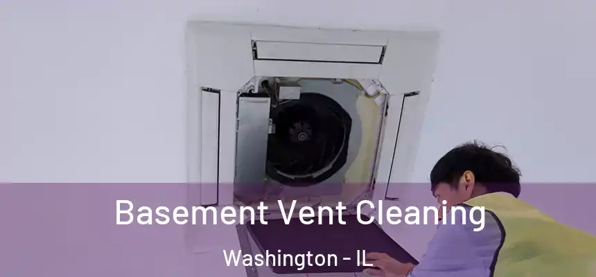 Basement Vent Cleaning Washington - IL