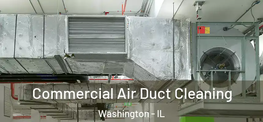  Commercial Air Duct Cleaning Washington - IL