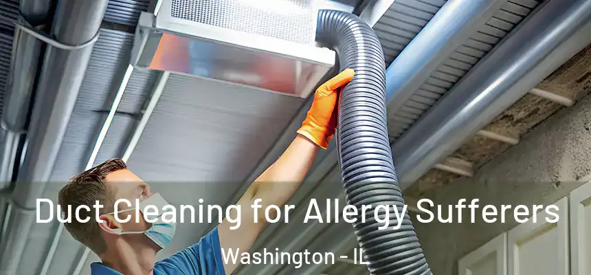  Duct Cleaning for Allergy Sufferers Washington - IL