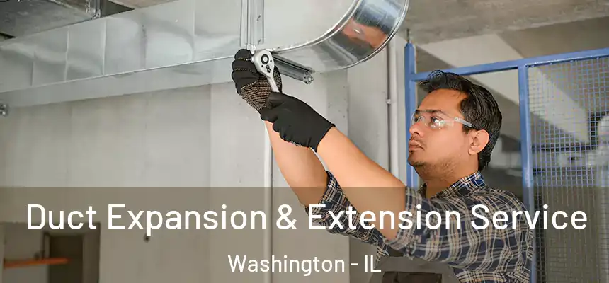  Duct Expansion & Extension Service Washington - IL