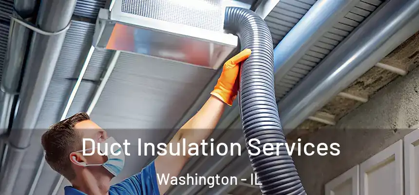 Duct Insulation Services Washington - IL