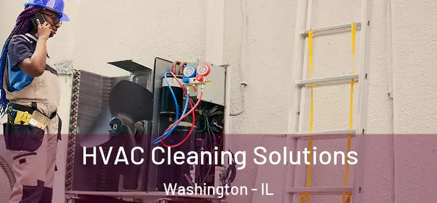 HVAC Cleaning Solutions Washington - IL