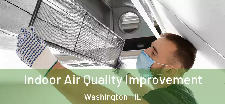  Indoor Air Quality Improvement Washington - IL
