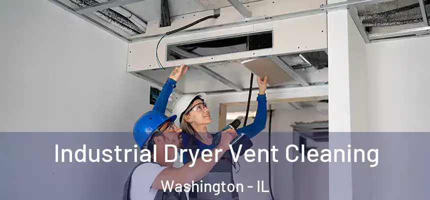  Industrial Dryer Vent Cleaning Washington - IL