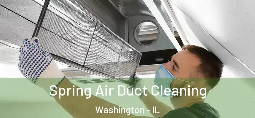 Spring Air Duct Cleaning Washington - IL