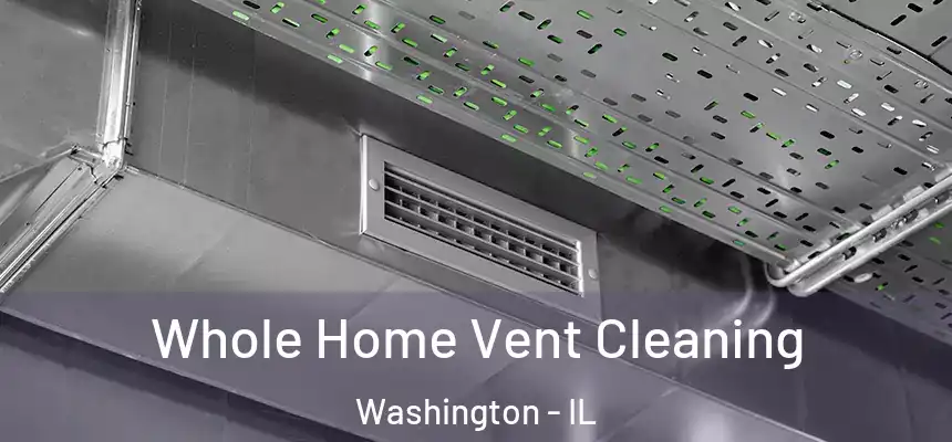  Whole Home Vent Cleaning Washington - IL